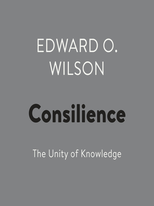 Title details for Consilience by Edward O. Wilson - Wait list